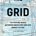 The Grid: The Fraying Wires Between Americans and Our Energy Future