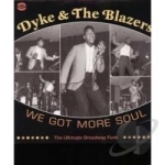 We Got More Soul by Dyke &amp; Blazers