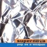 Pop As a Weapon by Supernova