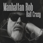 Half Crazy by Rob Manhattan