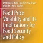 Food Price Volatility and its Implications for Food Security and Policy: 2016