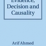 Evidence, Decision and Causality