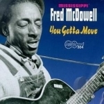 You Gotta Move by Mississippi Fred Mcdowell