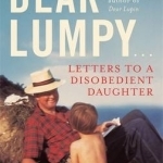 Dear Lumpy: Letters to a Disobedient Daughter