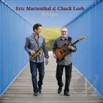 Bridges by Chuck Loeb / Eric Marienthal