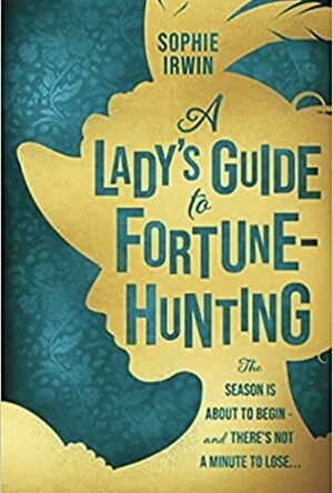 A Lady’s Guide To Fortune Hunting