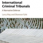 International Criminal Tribunals: A Normative Defense