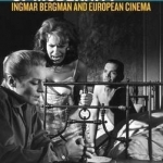 The Demons of Modernity: Ingmar Bergman and European Cinema