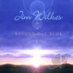Beyond The Blue by Jim Wilkes