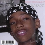 Be Like My Daddy by Lil CMT