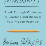 Mindshift: Break Through Obstacles to Learning and Discover Your Hidden Potential