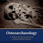 Osteoarchaeology: A Guide to the Macroscopic Study of Human Skeletal Remains