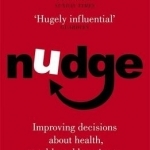 Nudge: Improving Decisions About Health, Wealth and Happiness