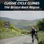 50 Classic Cycle Climbs: The Bristol-Bath Region