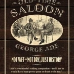 The Old-Time Saloon: Not Wet - Not Dry, Just History