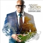 Everyday Jesus by Anthony Brown / Anthony Brown &amp; Group Therapy