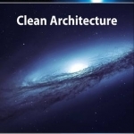 Clean Architecture: A Craftsman&#039;s Guide to Software Structure and Design
