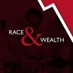 The Race and Wealth Podcast